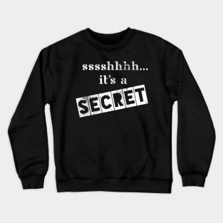 sshhhh it's a Secret Crewneck Sweatshirt